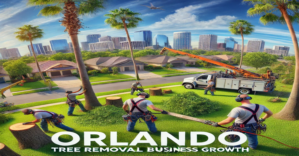 tree removal business growth orlando